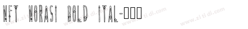 NFT Norasi Bold Ital字体转换 NFT Norasi Bold Ital字体转换
